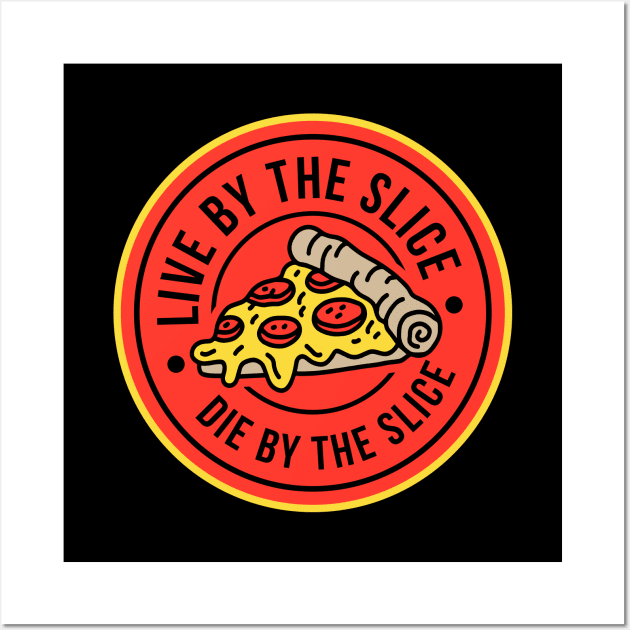 Live by the slice, Die by the slice Wall Art by CR8ART